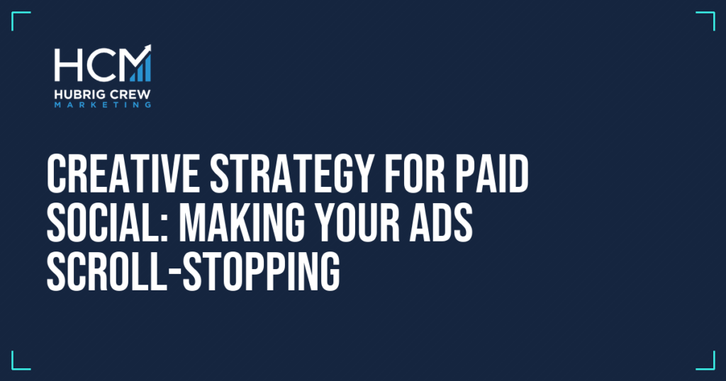 Creative Strategy for Paid Social: Making Your Ads Scroll-Stopping
