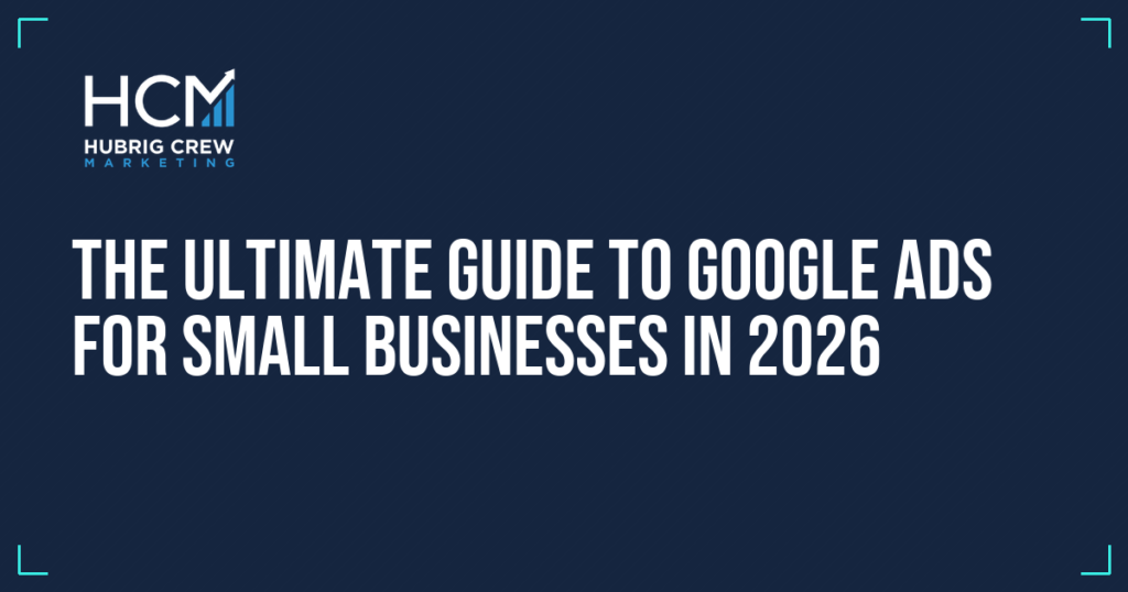 The Ultimate Guide to Google Ads for Small Businesses in 2026