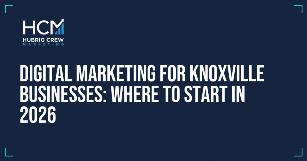 Digital Marketing for Knoxville Businesses: Where to Start in 2026