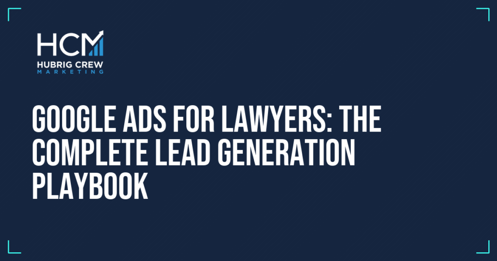 Google Ads for Lawyers: The Complete Lead Generation Playbook