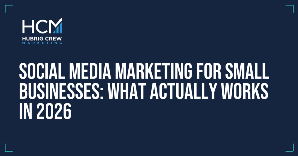 Social Media Marketing for Small Businesses: What Actually Works in 2026