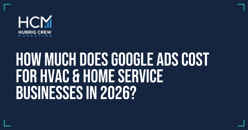 How Much Does Google Ads Cost for HVAC & Home Service Businesses in 2026?