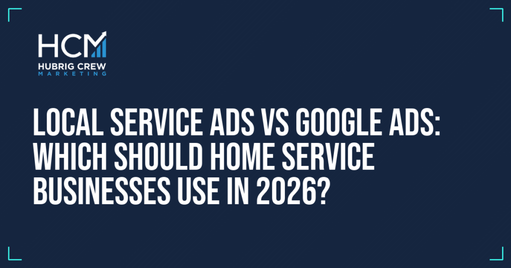 Local Service Ads vs Google Ads: Which Should Home Service Businesses Use in 2026?
