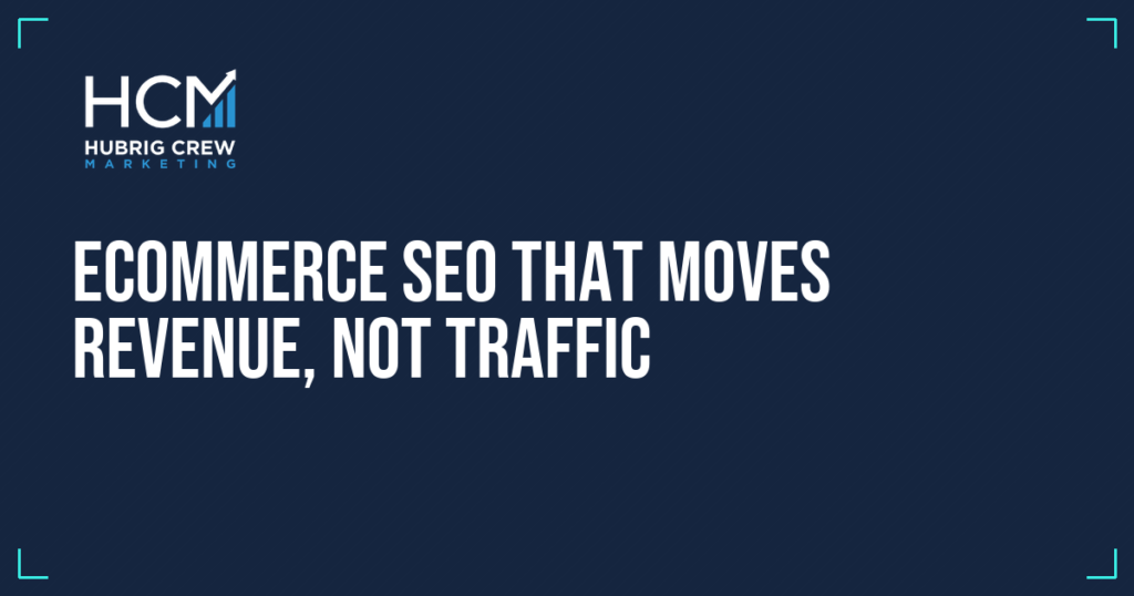 Ecommerce SEO That Moves Revenue, Not Traffic