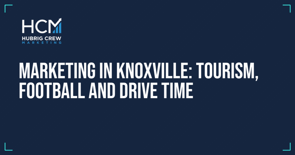 Marketing in Knoxville: Tourism, Football and Drive Time