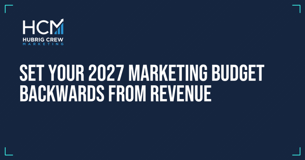 Set Your 2027 Marketing Budget Backwards From Revenue